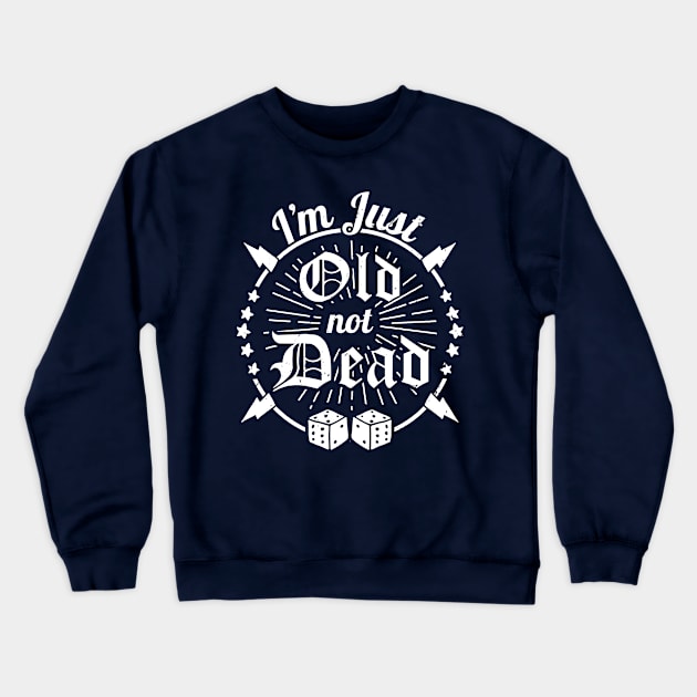 Funny Just Old Not Dead Joke Crewneck Sweatshirt by atomguy